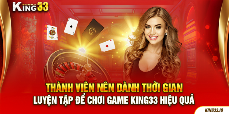 Thành viên nên dành thời gian luyện tập để chơi game King33 hiệu quả Thành viên nên dành thời gian luyện tập để chơi game King33 hiệu quả