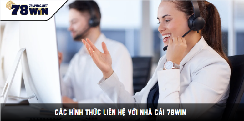 Các hình thức liên hệ với nhà cái 78WIN Các hình thức liên hệ với nhà cái 78WIN
